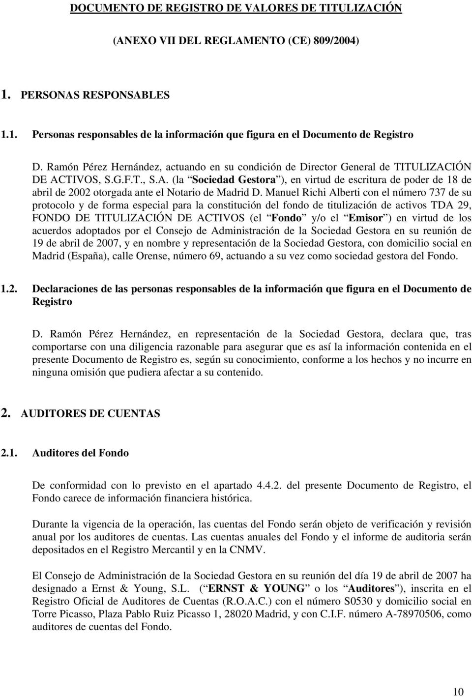 Manuel Richi Alberti con el número 737 de su protocolo y de forma especial para la constitución del fondo de titulización de activos TDA 29, FONDO DE TITULIZACIÓN DE ACTIVOS (el Fondo y/o el Emisor )