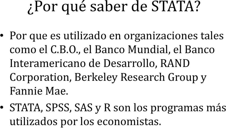 , el Banco Mundial, el Banco Interamericano de Desarrollo, RAND