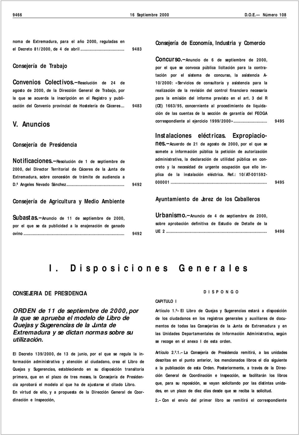 Anuncios Consejería de Presidencia Notificaciones. Resolución de 1 de septiembre de 2000, del Director Territorial de Cáceres de la Junta de Extremadura, sobre concesión de trámite de audiencia a D.