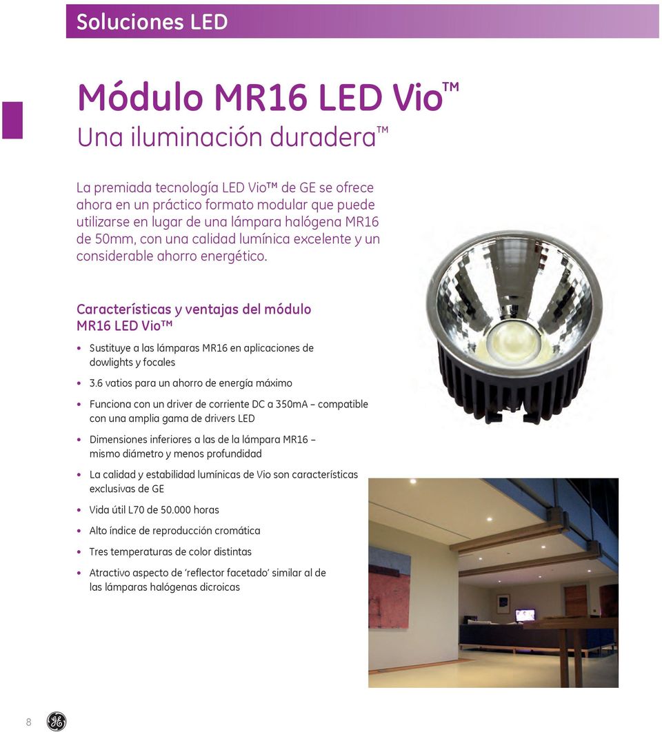Características y ventajas del módulo MR16 LED Vio Sustituye a las lámparas MR16 en aplicaciones de dowlights y focales 3.