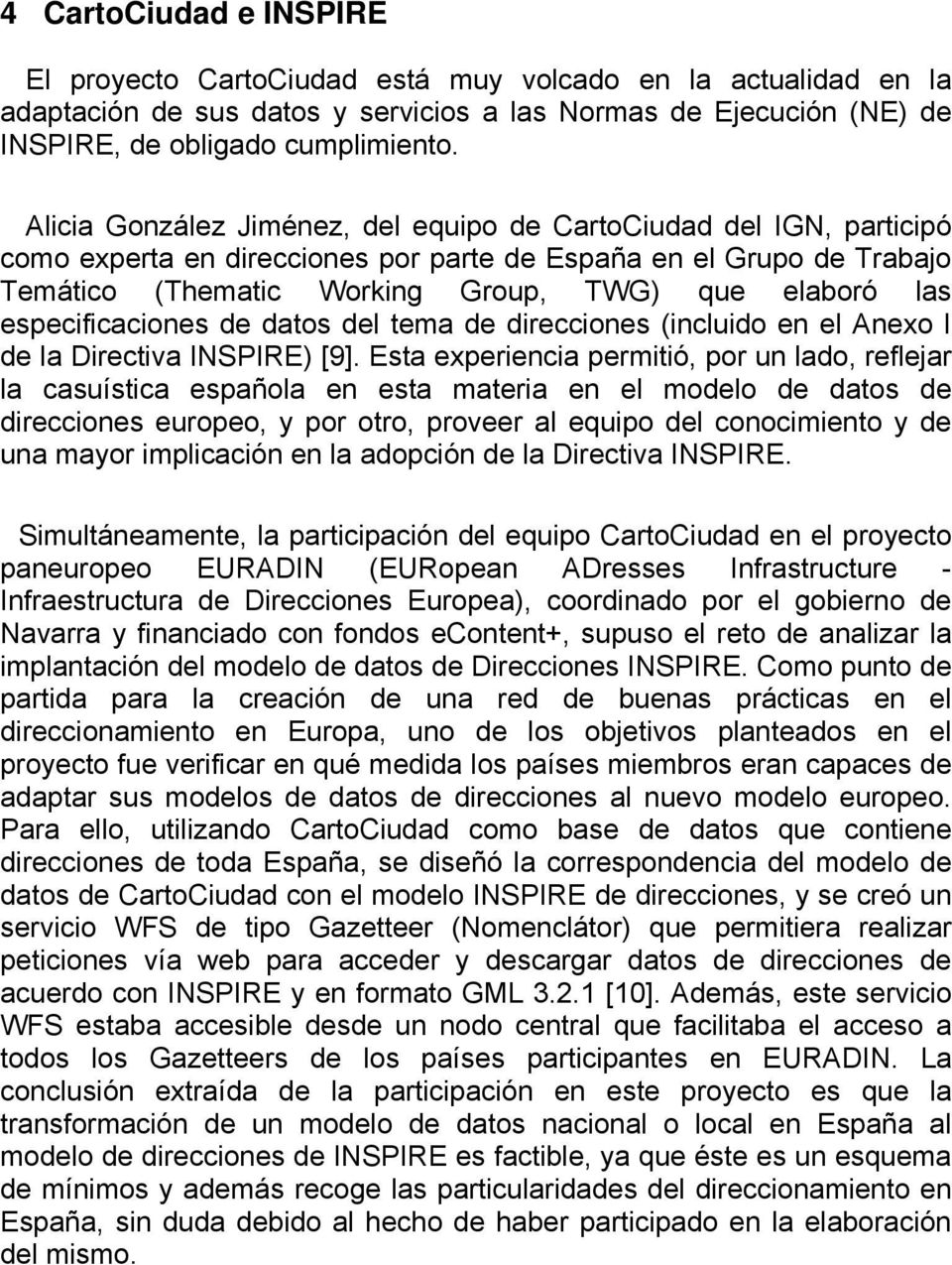 especificaciones de datos del tema de direcciones (incluido en el Anexo I de la Directiva INSPIRE) [9].
