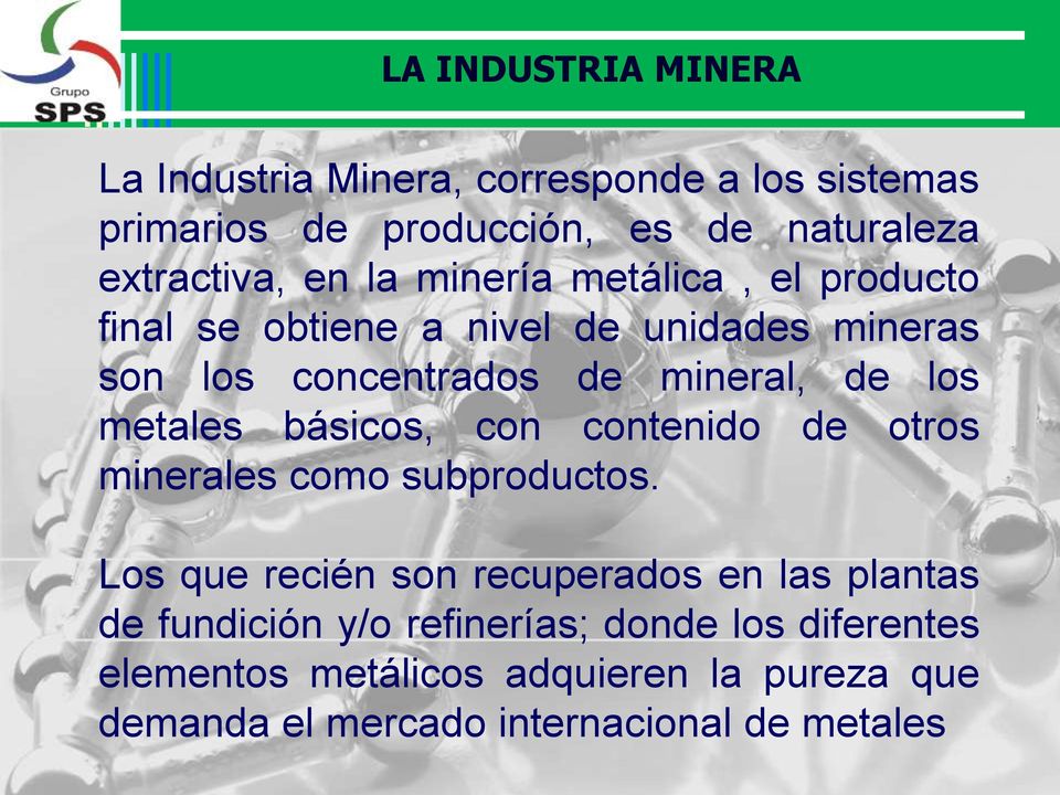metales básicos, con contenido de otros minerales como subproductos.