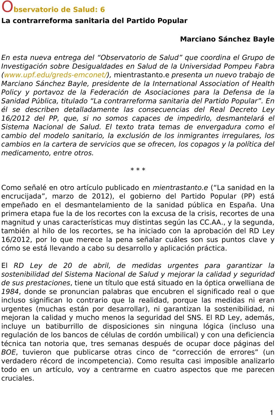 e presenta un nuevo trabajo de Marciano Sánchez Bayle, presidente de la International Association of Health Policy y portavoz de la Federación de Asociaciones para la Defensa de la Sanidad Pública,