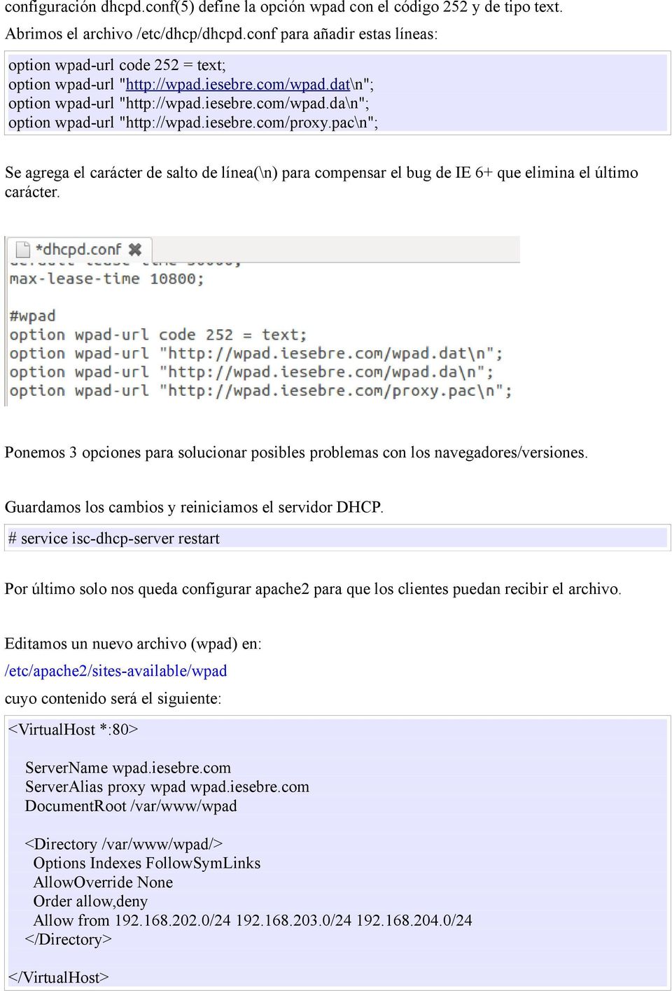 iesebre.com/proxy.pac\n"; Se agrega el carácter de salto de línea(\n) para compensar el bug de IE 6+ que elimina el último carácter.