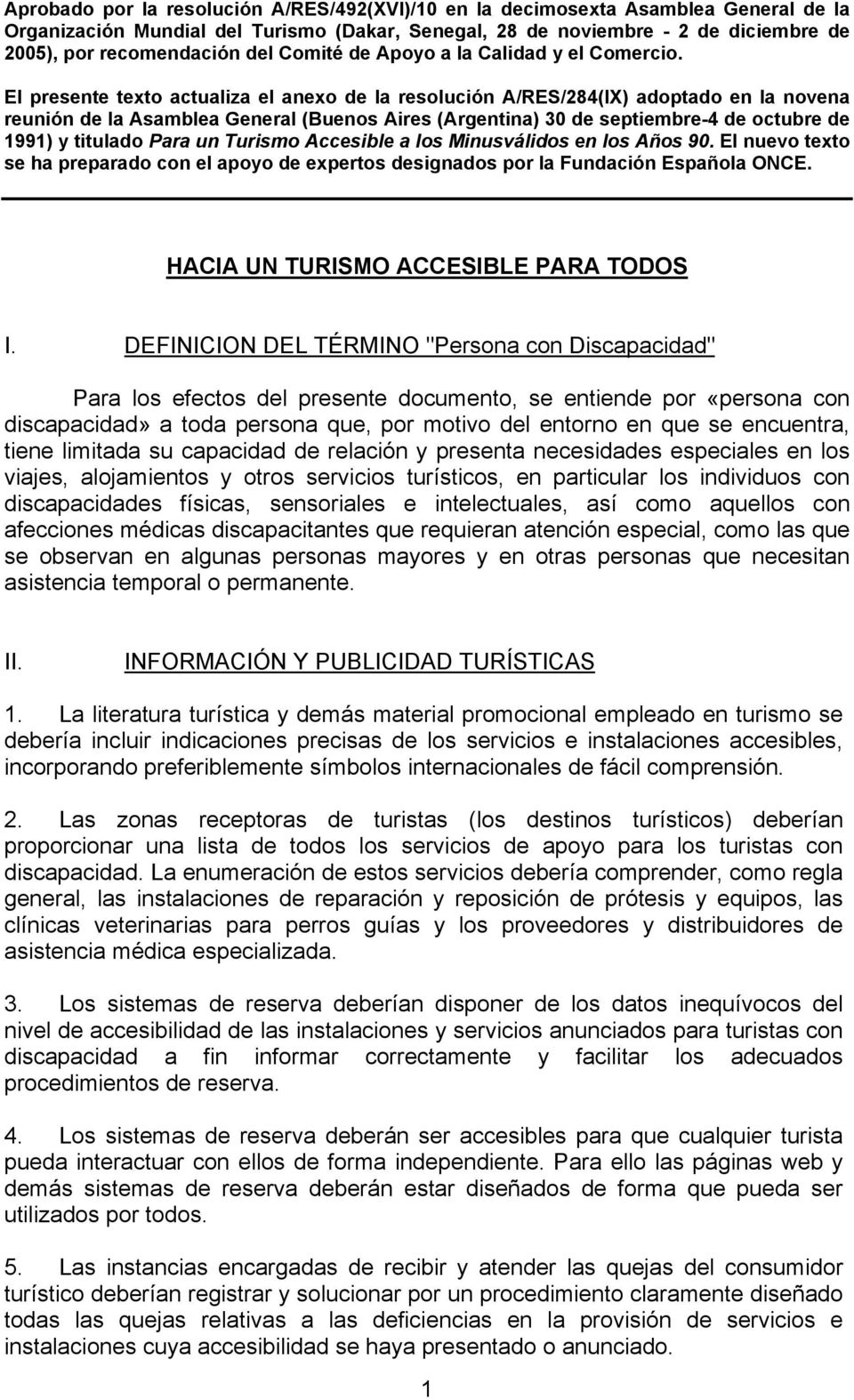El presente texto actualiza el anexo de la resolución A/RES/284(IX) adoptado en la novena reunión de la Asamblea General (Buenos Aires (Argentina) 30 de septiembre-4 de octubre de 1991) y titulado