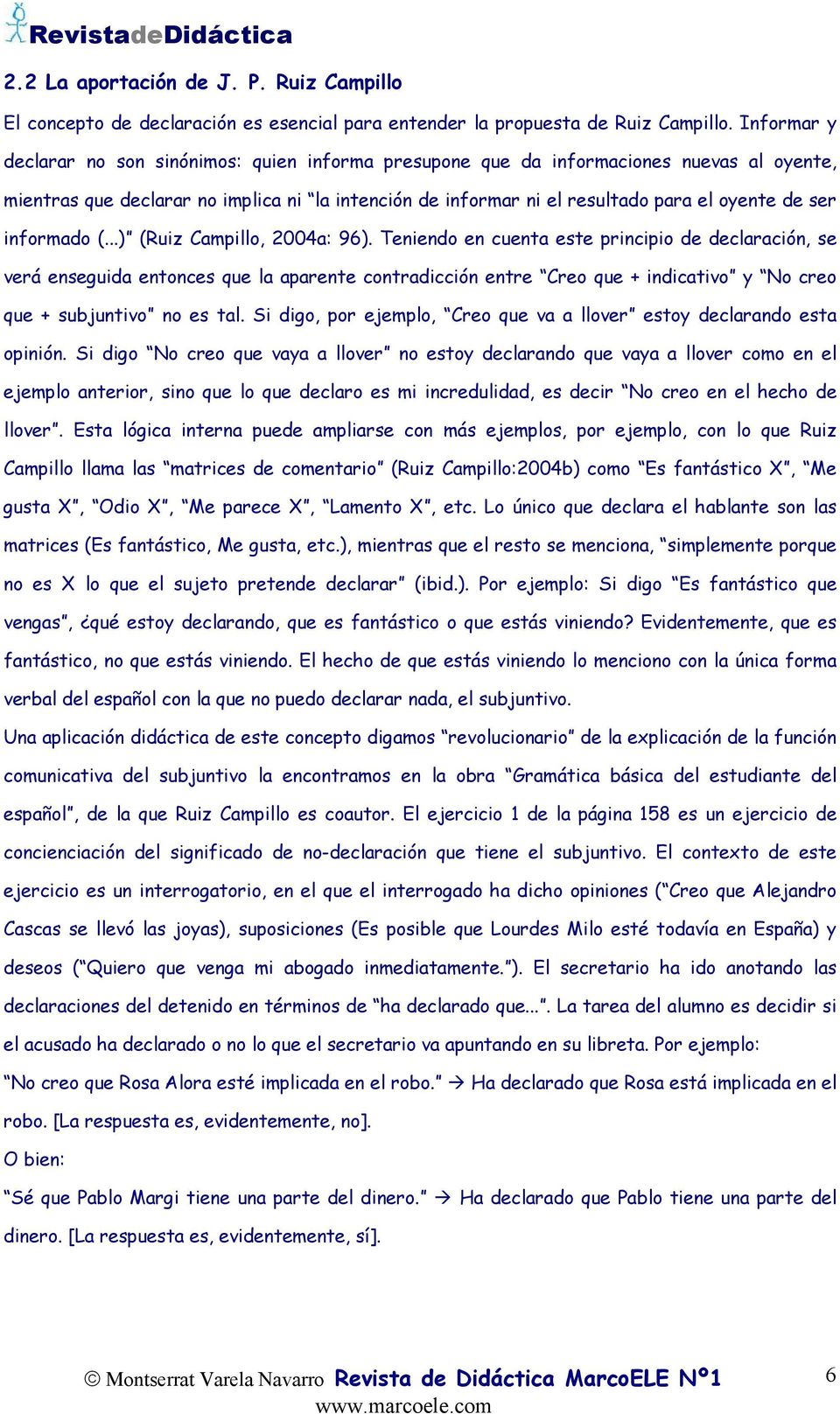 informado (...) (Ruiz Campillo, 2004a: 96).