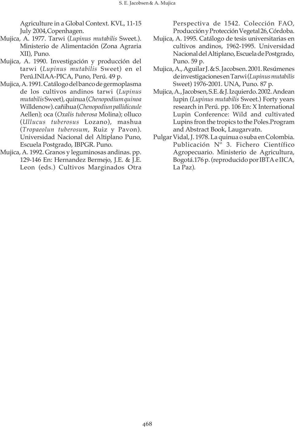 Catálogo del banco de germoplasma de los cultivos andinos tarwi (Lupinus mutabilis Sweet), quinua (Chenopodium quinoa Willdenow).