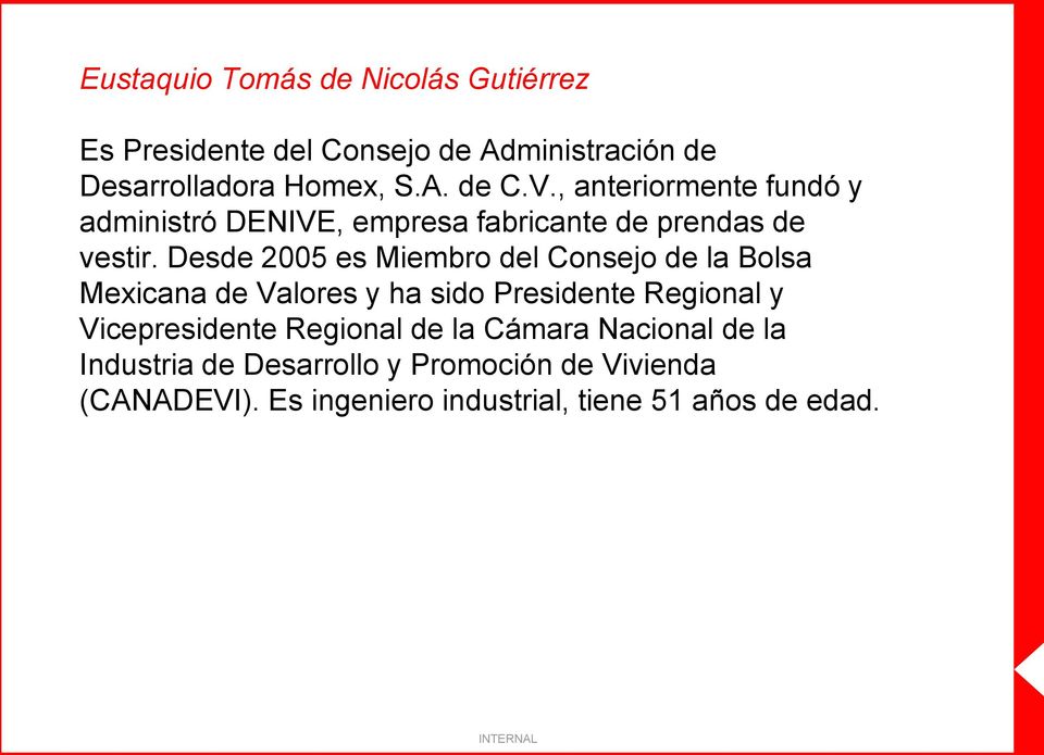 Desde 2005 es Miembro del Consejo de la Bolsa Mexicana de Valores y ha sido Presidente Regional y Vicepresidente