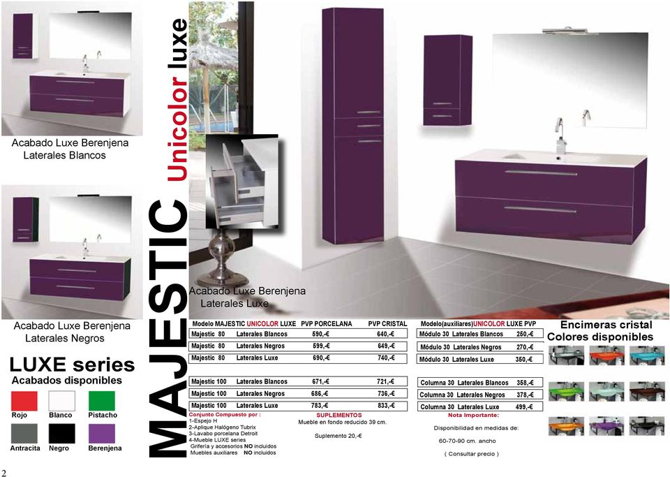 740,- Majestic 100 Laterales Blancos 671,- 721,- Majestic 100 Laterales Negros 686,- 736,- Majestic 100 Laterales Luxe 783,- 833,- 4-Mueble LUXE series Modelo(auxiliares)UNICOLOR LUXE PVP Módulo 30