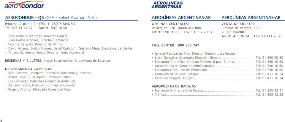 David Castrosín, Gustavo Mesa; Ejecutivos de Ventas Tatiana Carretero, Apoyo Departamento Comercial RESERVAS Y BILLETES.