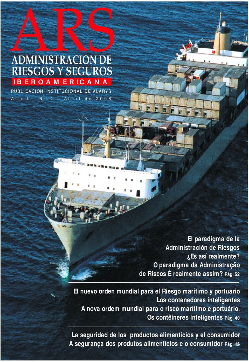 52 El nuevo orden mundial para el Riesgo marítimo y portuario Los contenedores inteligentes A nova ordem mundial para o risco marítimo e portuário.