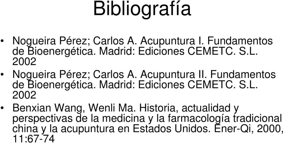 Fundamentos de Bioenergética. Madrid: Ediciones CEMETC. S.L. 2002 Benxian Wang, Wenli Ma.