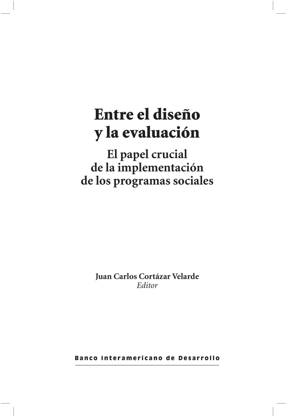 Juan Carlos Cortázar Velarde Editor B a n c o I