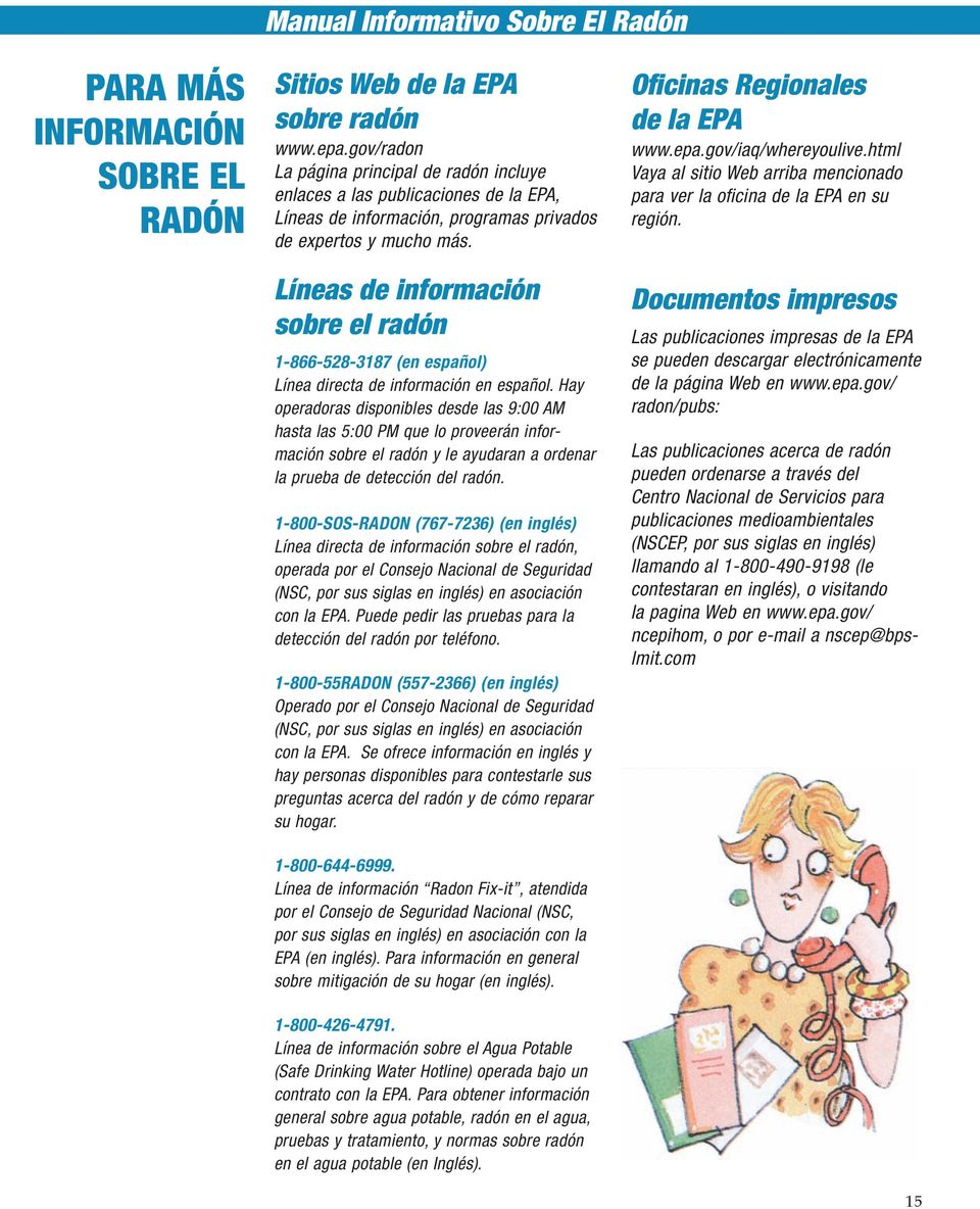 Líneas de información sobre el radón 1-866-528-3187 (en español) Línea directa de información en español.