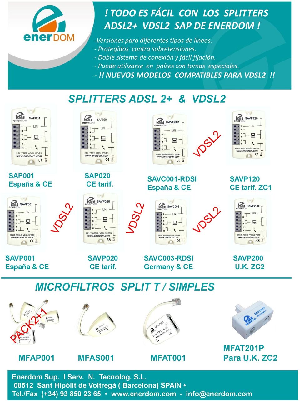 ! SPLITTERS ADSL 2+ & VDSL2 SAP001 España & CE SAP020 CE tarif. SAVC001-RDSI España & CE SAVP120 CE tarif. ZC1 SAVP001 España & CE SAVP020 CE tarif.