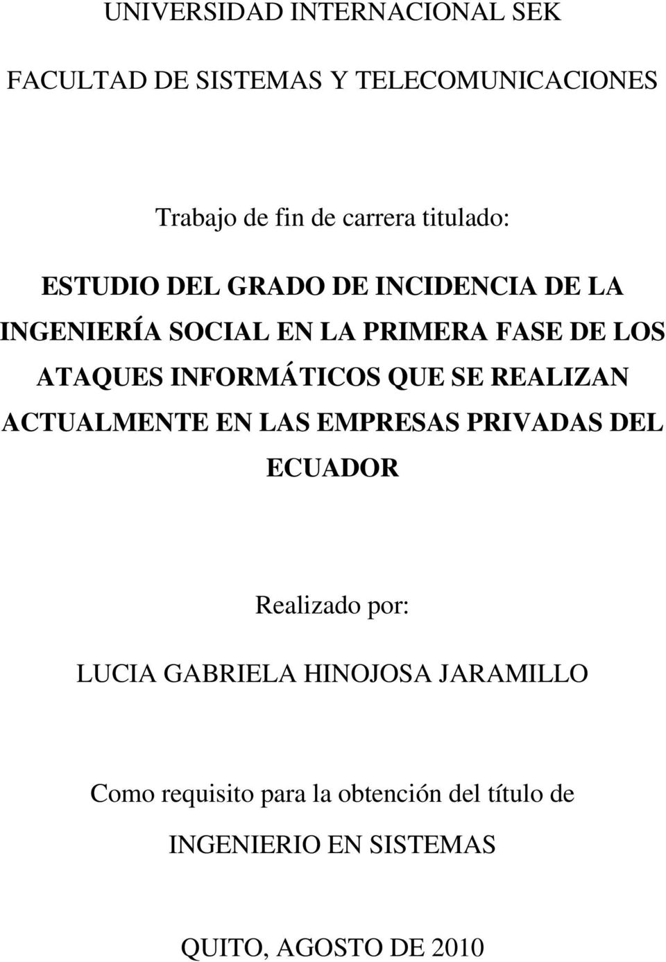 INFORMÁTICOS QUE SE REALIZAN ACTUALMENTE EN LAS EMPRESAS PRIVADAS DEL ECUADOR Realizado por: LUCIA