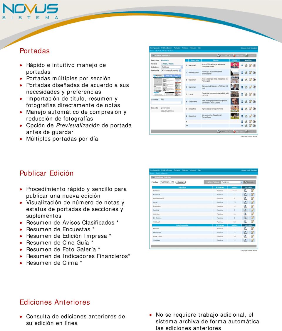 para publicar una nueva edición Visualización de número de notas y estatus de portadas de secciones y suplementos Resumen de Avisos Clasificados * Resumen de Encuestas * Resumen de Edición Impresa *