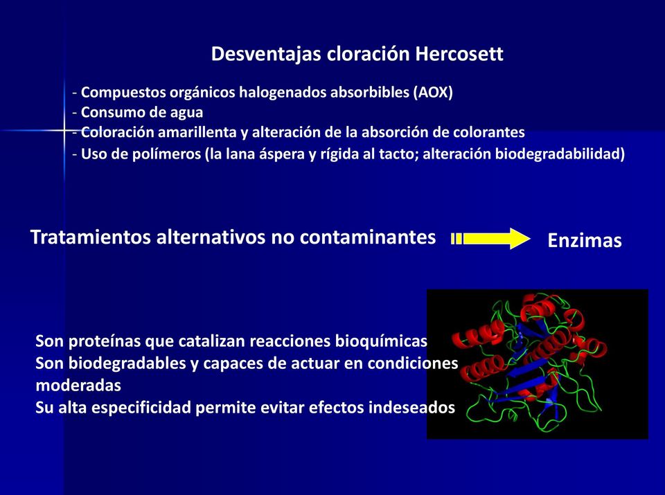 alteración biodegradabilidad) Tratamientos alternativos no contaminantes Enzimas Son proteínas que catalizan