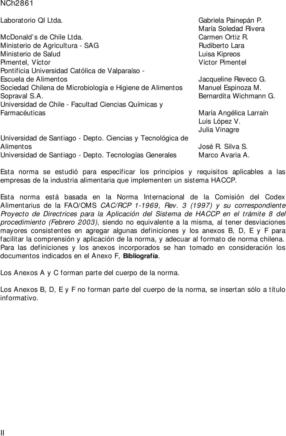 Reveco G. Sociedad Chilena de Microbiología e Higiene de Alimentos Manuel Espinoza M. Sopraval S.A. Bernardita Wichmann G.