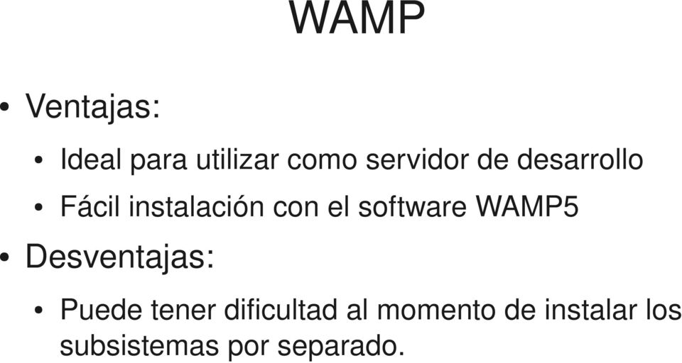 software WAMP5 Desventajas: Puede tener
