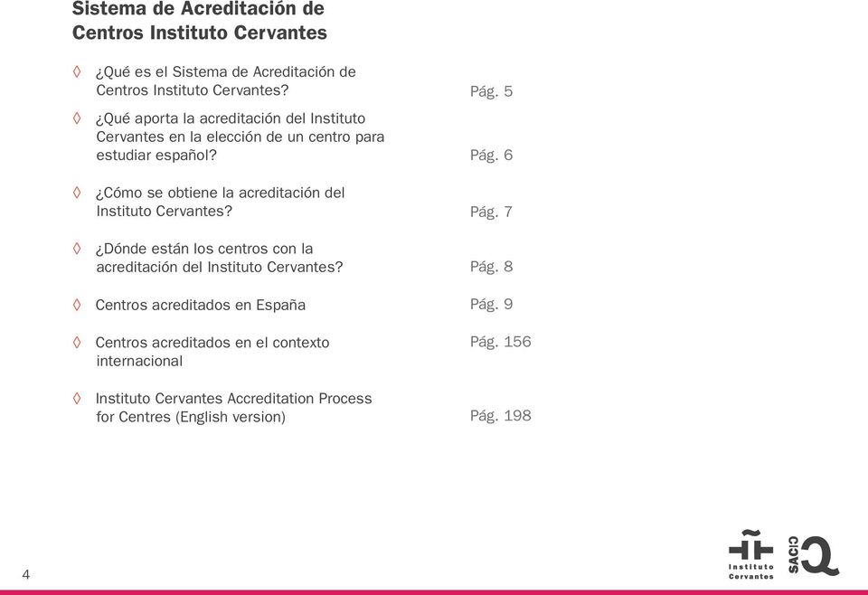 Cómo se obtiene la acreditación del Instituto Cervantes? Dónde están los centros con la acreditación del Instituto Cervantes?