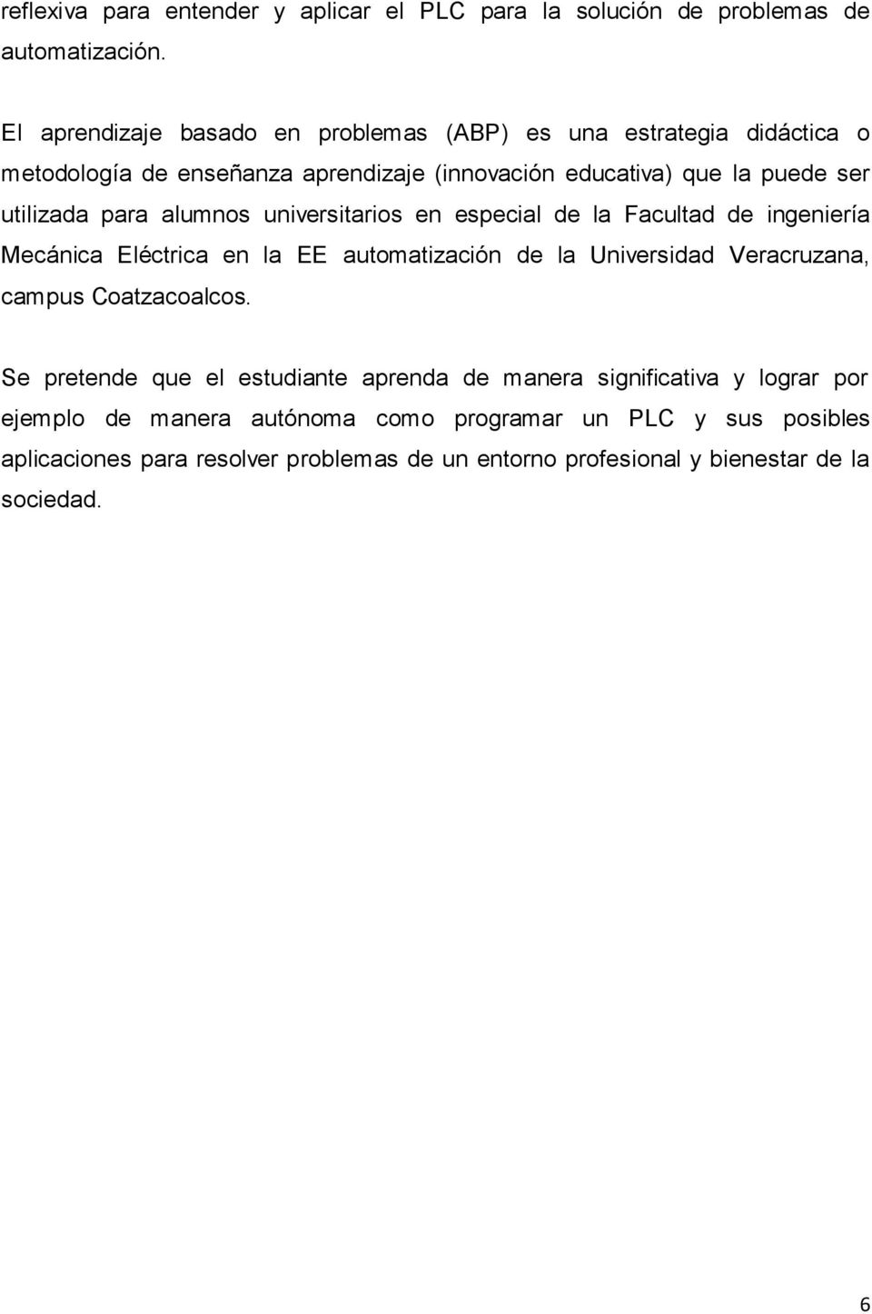 para alumnos universitarios en especial de la Facultad de ingeniería Mecánica Eléctrica en la EE automatización de la Universidad Veracruzana, campus