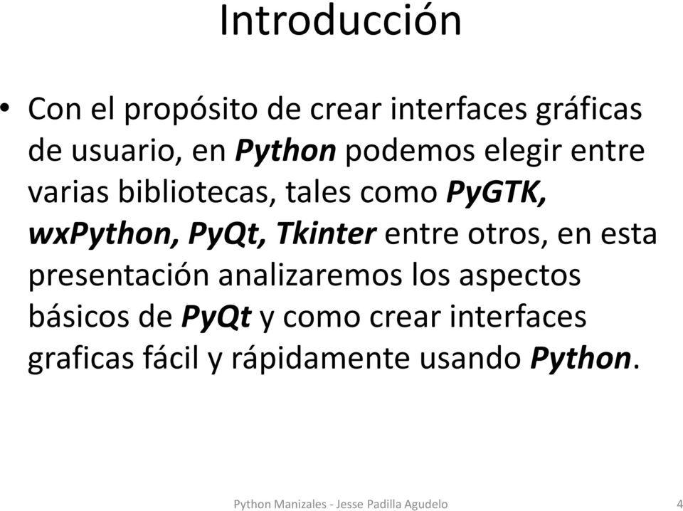 Tkinterentre otros, en esta presentación analizaremos los aspectos básicos de PyQty
