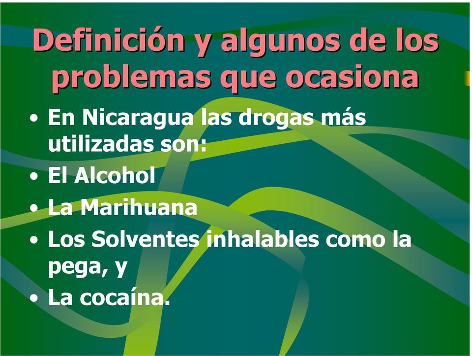 utilizadas son: El Alcohol La Marihuana Los