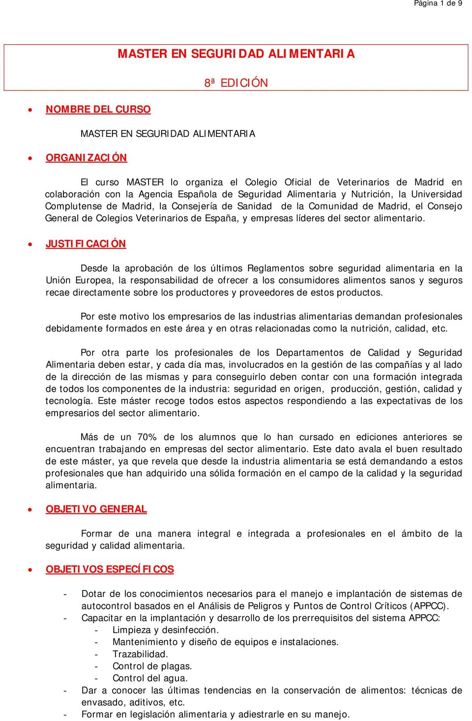 Veterinarios de España, y empresas líderes del sector alimentario.