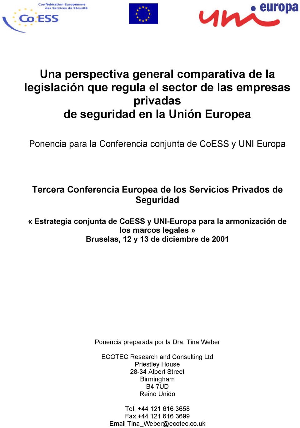 UNI-Europa para la armonización de los marcos legales» Bruselas, 12 y 13 de diciembre de 2001 Ponencia preparada por la Dra.