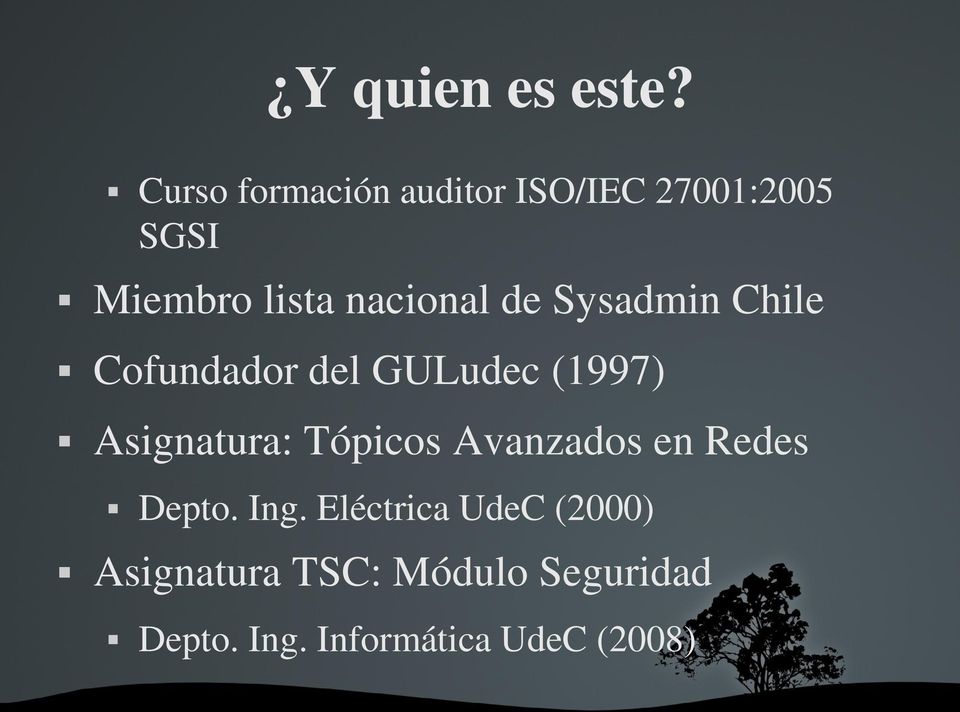 nacional de Sysadmin Chile Cofundador del GULudec (1997) Asignatura: