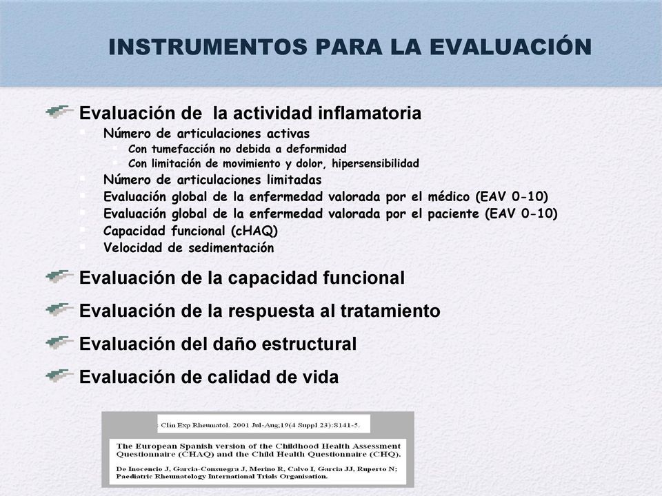 valorada por el médico (EAV 0-10) Evaluación global de la enfermedad valorada por el paciente (EAV 0-10) Capacidad funcional (chaq) Velocidad