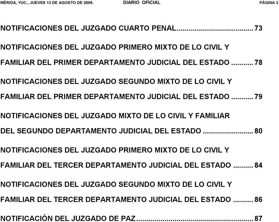 .. 78 NOTIFICACIONES DEL JUZGADO SEGUNDO MIXTO DE LO CIVIL Y FAMILIAR DEL PRIMER DEPARTAMENTO JUDICIAL DEL ESTADO.