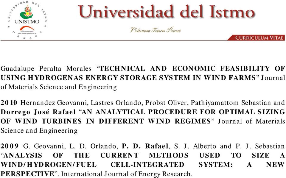 SIZING OF WIND TURBINES IN DIFFERENT WIND REGIMES Journal of Materials Science and Engineering 2009 G. Geovanni, L. D. Orlando, P. D. Rafael, S. J. Alberto and P.