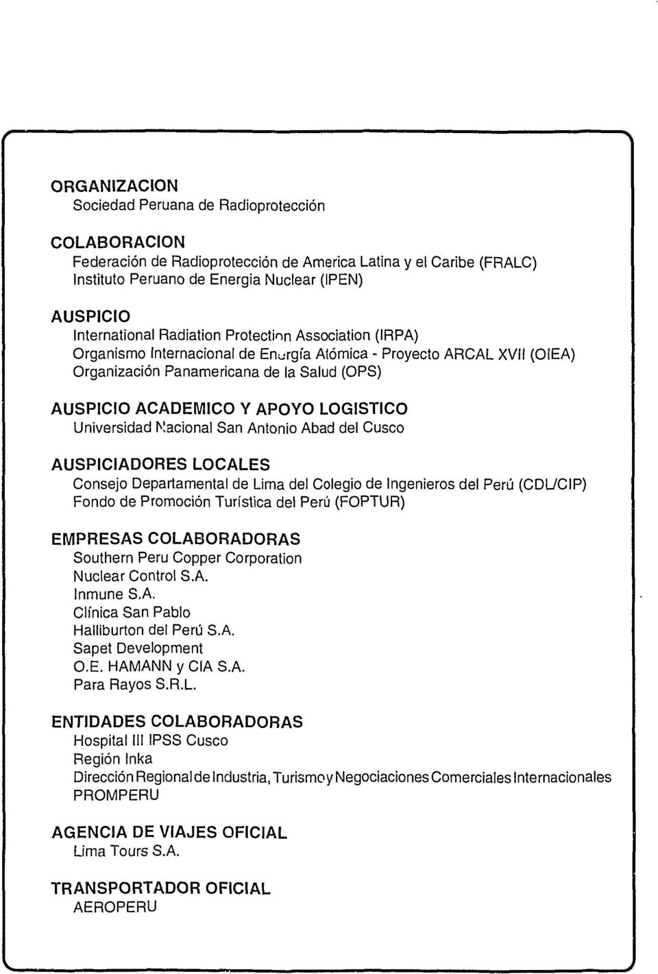 Universidad Nacional San Antonio Abad del Cusco AUSPICIADORES LOCALES Consejo Departamental de Lima del Colegio de Ingenieros del Perú (CDL/CIP) Fondo de Promoción Turística del Perú (FOPTUR)