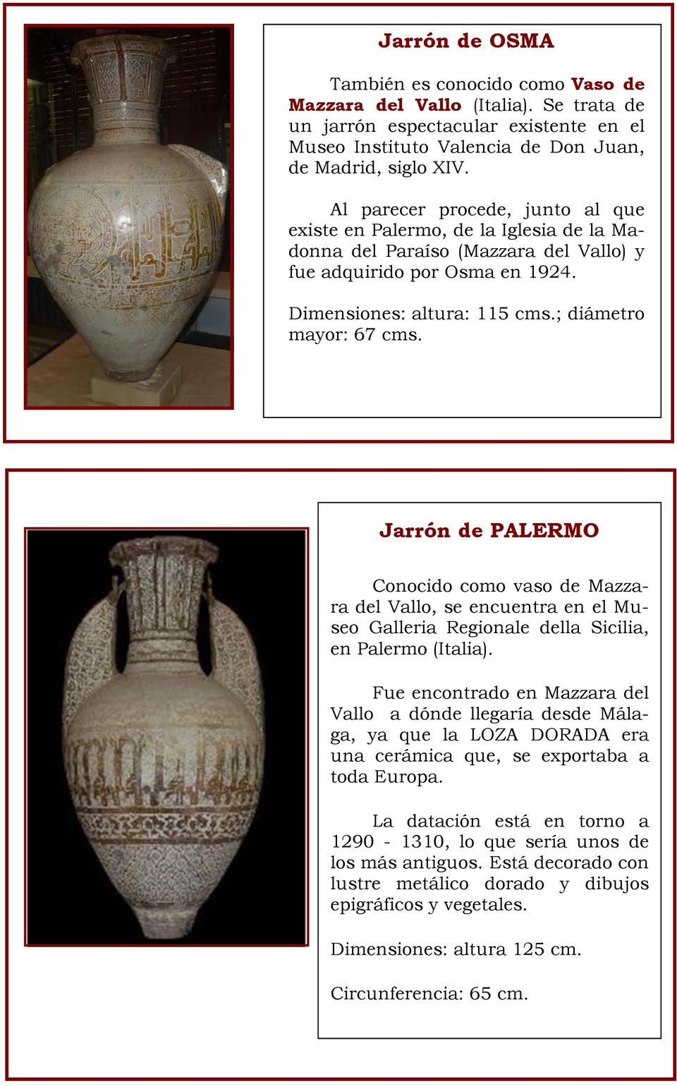 Jarrón de PALERMO Conocido como vaso de Mazzara del Vallo, se encuentra en el Museo Galleria Regionale della Sicilia, en Palermo (Italia).