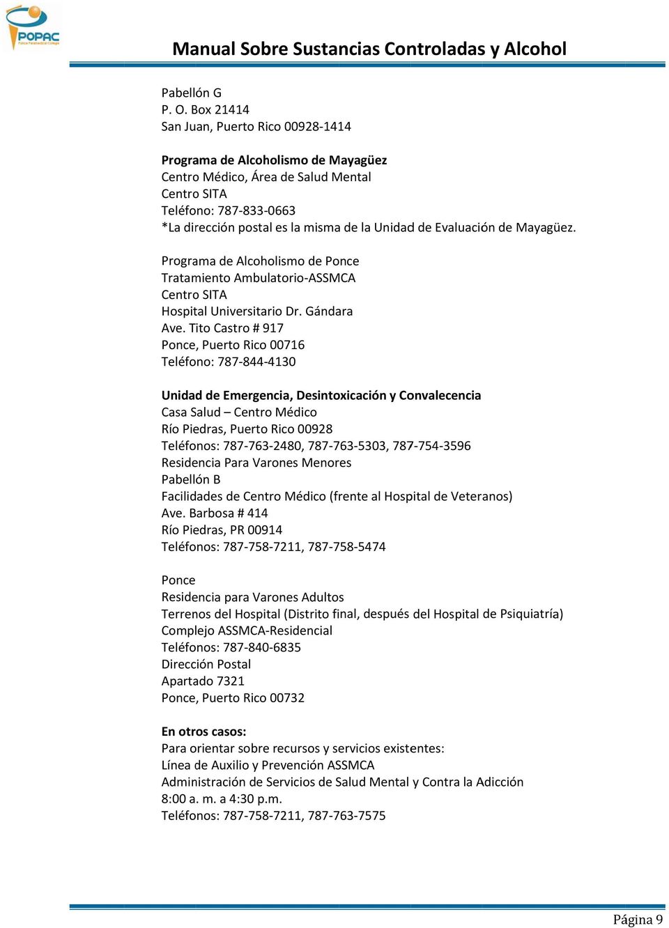 Evaluación de Mayagüez. Programa de Alcoholismo de Ponce Tratamiento Ambulatorio ASSMCA Centro SITA Hospital Universitario Dr. Gándara Ave.