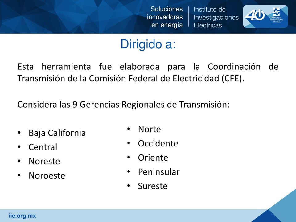 Considera las 9 Gerencias Regionales de Transmisión: Baja