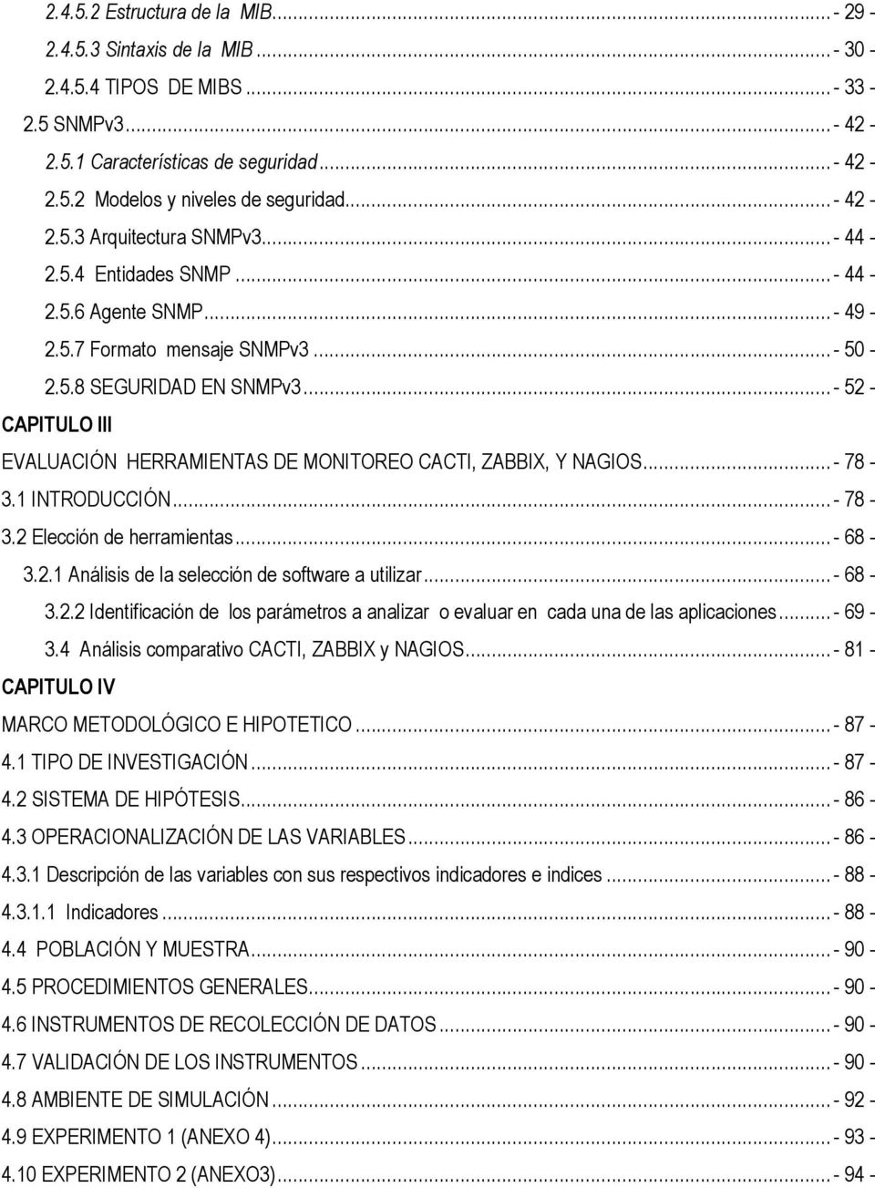 .. - 52 - CAPITULO III EVALUACIÓN HERRAMIENTAS DE MONITOREO CACTI, ZABBIX, Y NAGIOS... - 78-3.1 INTRODUCCIÓN... - 78-3.2 Elección de herramientas... - 68-3.2.1 Análisis de la selección de software a utilizar.