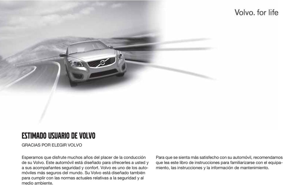Volvo es uno de los automóviles más seguros del mundo.