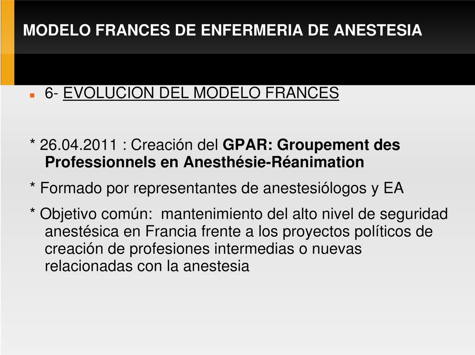 por representantes de anestesiólogos y EA * Objetivo común: mantenimiento del alto nivel de