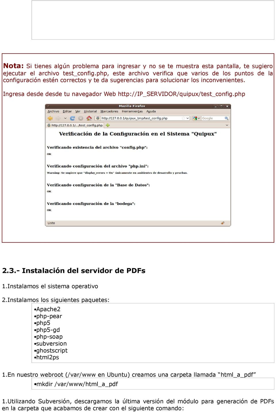 Ingresa desde desde tu navegador Web http://ip_servidor/quipux/test_config.php 2.3.- Instalación del servidor de PDFs 1.Instalamos el sistema operativo 2.