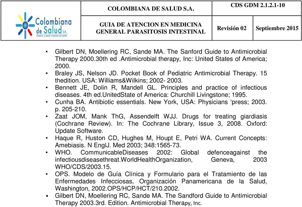 unitedstate of America: Churchill Livingstone; 1995. Cunha BA. Antibiotic essentials. New York, USA: Physicians press; 2003. p. 205-210. Zaat JOM, Mank ThG, Assendelft WJJ.