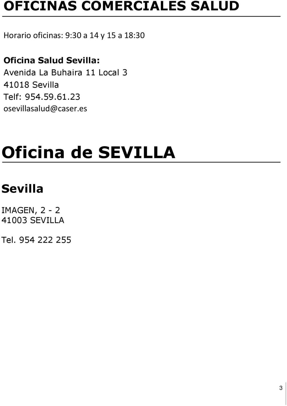 41018 Sevilla Telf: 954.59.61.23 osevillasalud@caser.