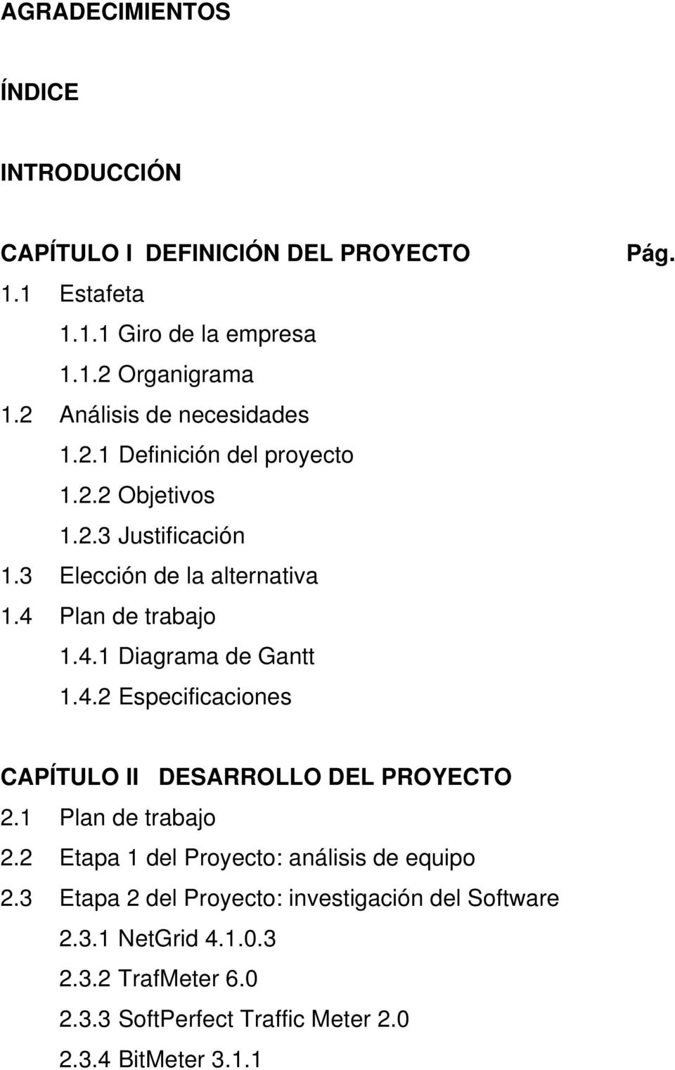 4 Plan de trabajo 1.4.1 Diagrama de Gantt 1.4.2 Especificaciones Pág. CAPÍTULO II DESARROLLO DEL PROYECTO 2.1 Plan de trabajo 2.