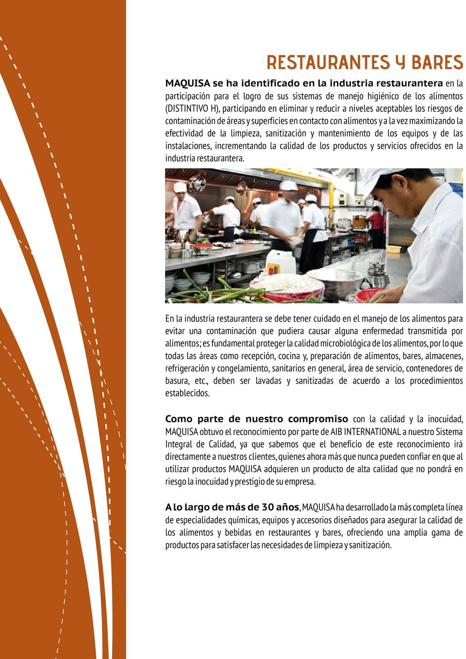 mantenimiento de los equipos y de las instalaciones, incrementando la calidad de los productos y servicios ofrecidos en la industria restaurantera.