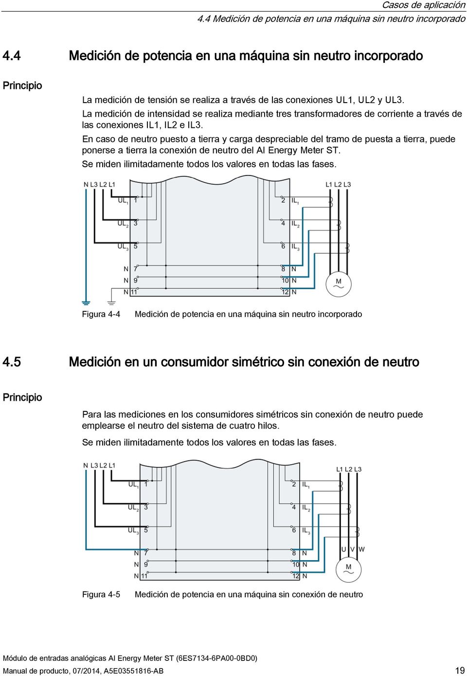 La medición de intensidad se realiza mediante tres transformadores de corriente a través de las conexiones IL1, IL2 e IL3.