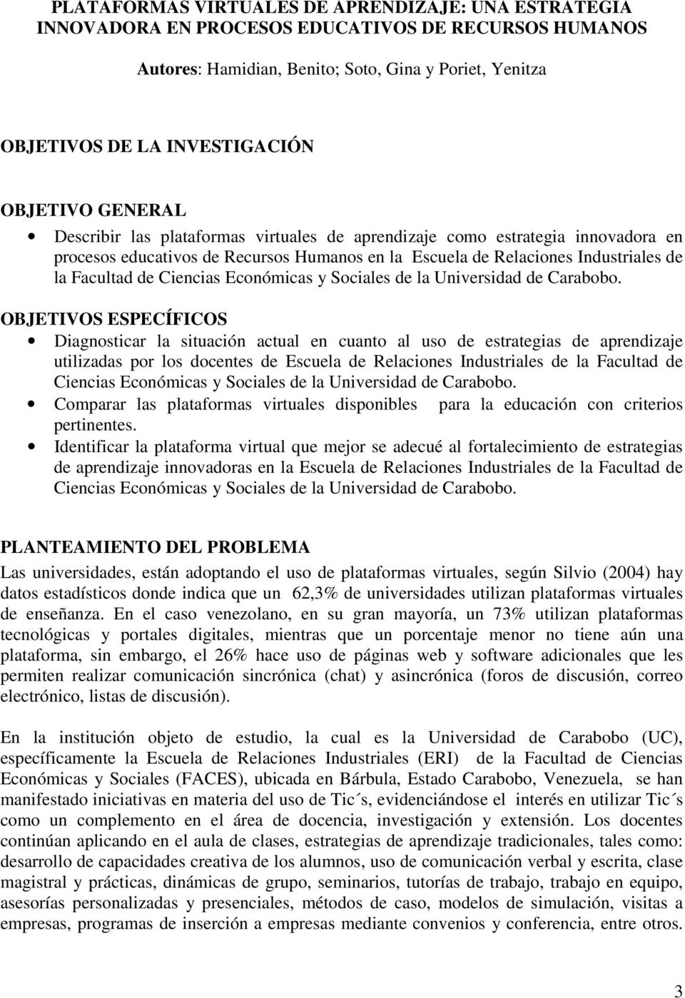Ciencias Económicas y Sociales de la Universidad de Carabobo.