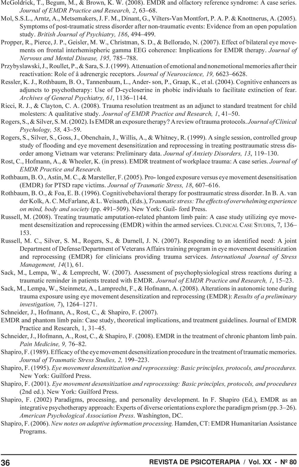 British Journal of Psychiatry, 186, 494 499. Propper, R., Pierce, J. P., Geisler, M. W., Christman, S. D., & Bellorado, N. (2007).