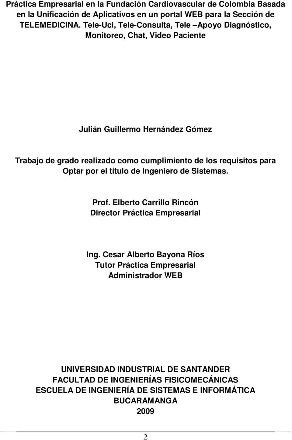 los requisitos para Optar por el título de Ingeniero de Sistemas. Prof. Elberto Carrillo Rincón Director Práctica Empresarial Ing.